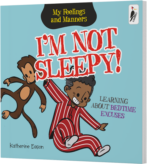 I'm Not Sleepy! - Learning About Bedtime Excuses