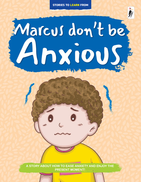 Marcus, Don’t Be Anxious!