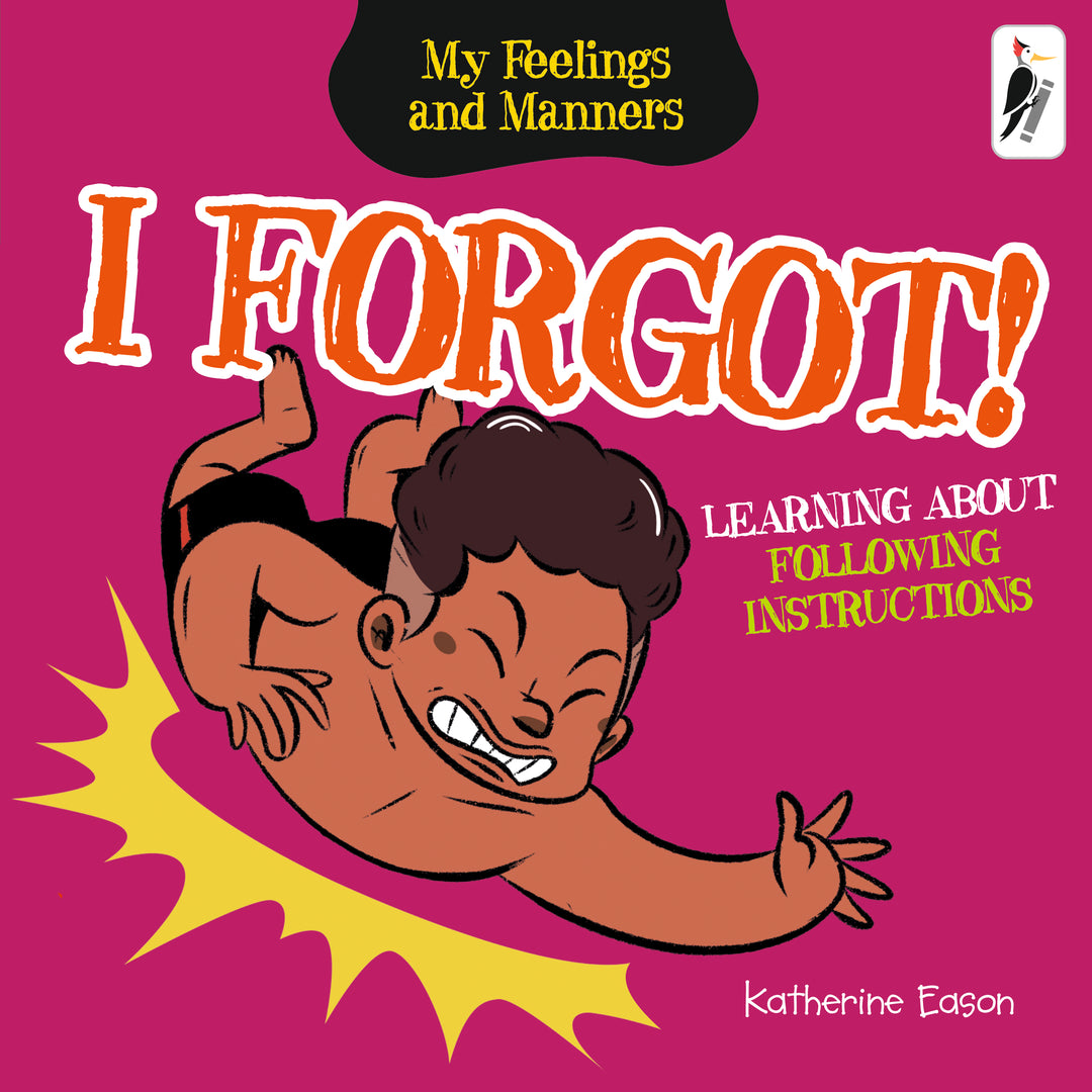 I Forgot! - Learning About Following Instructions – Woodpecker Books
