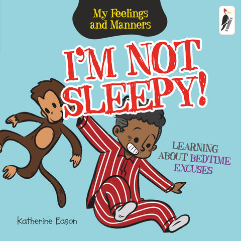 I'm Not Sleepy! - Learning About Bedtime Excuses